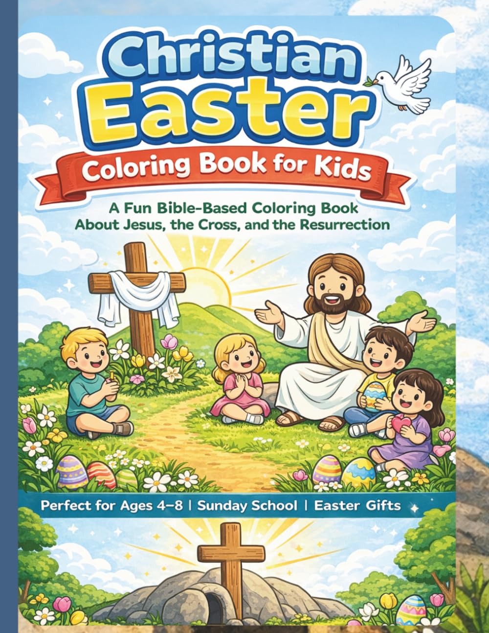 The Easter Story Coloring Book for Kids: A Bible Based Coloring Book About Jesus, Holy Week, the Cross and the Resurrection for Christian Kids Ages 4 to 8
