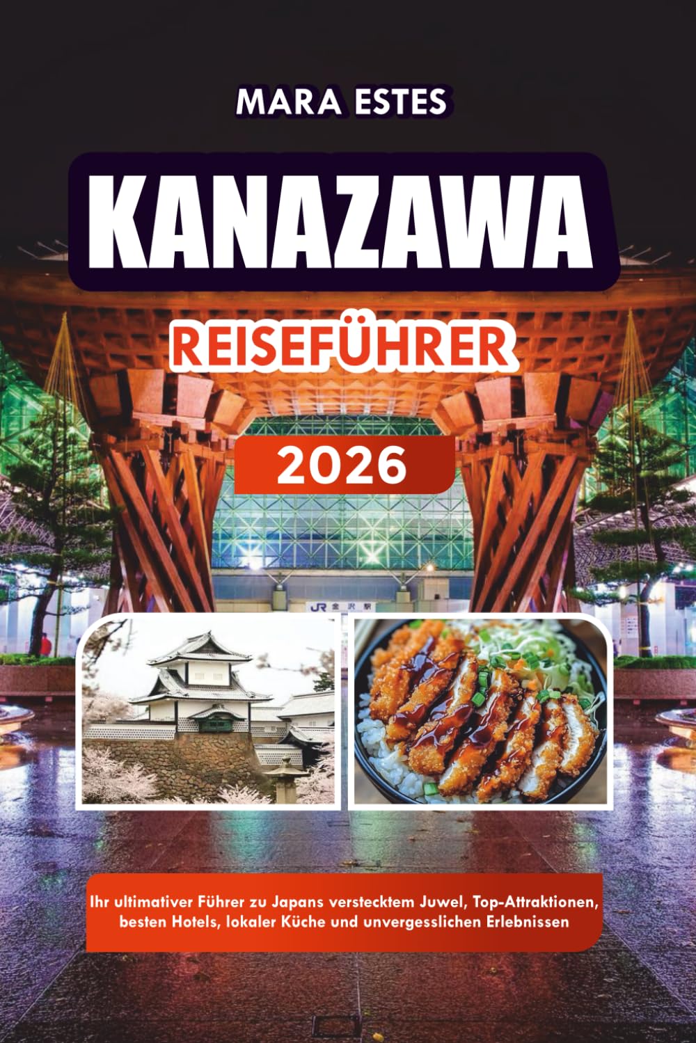 KANAZAWA REISEFÜHRER 2026: Ihr ultimativer Führer zu Japans verstecktem Juwel, Top-Attraktionen, besten Hotels, lokaler Küche und unvergesslichen Erlebnissen