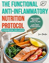 The Functional Anti-Inflammatory Nutrition Protocol: A Proven 30-Day System to Reduce Inflammation, Heal the Gut, and Balance Hormones — Featuring a Practical Meal Plan and Therapeutic Cookbook