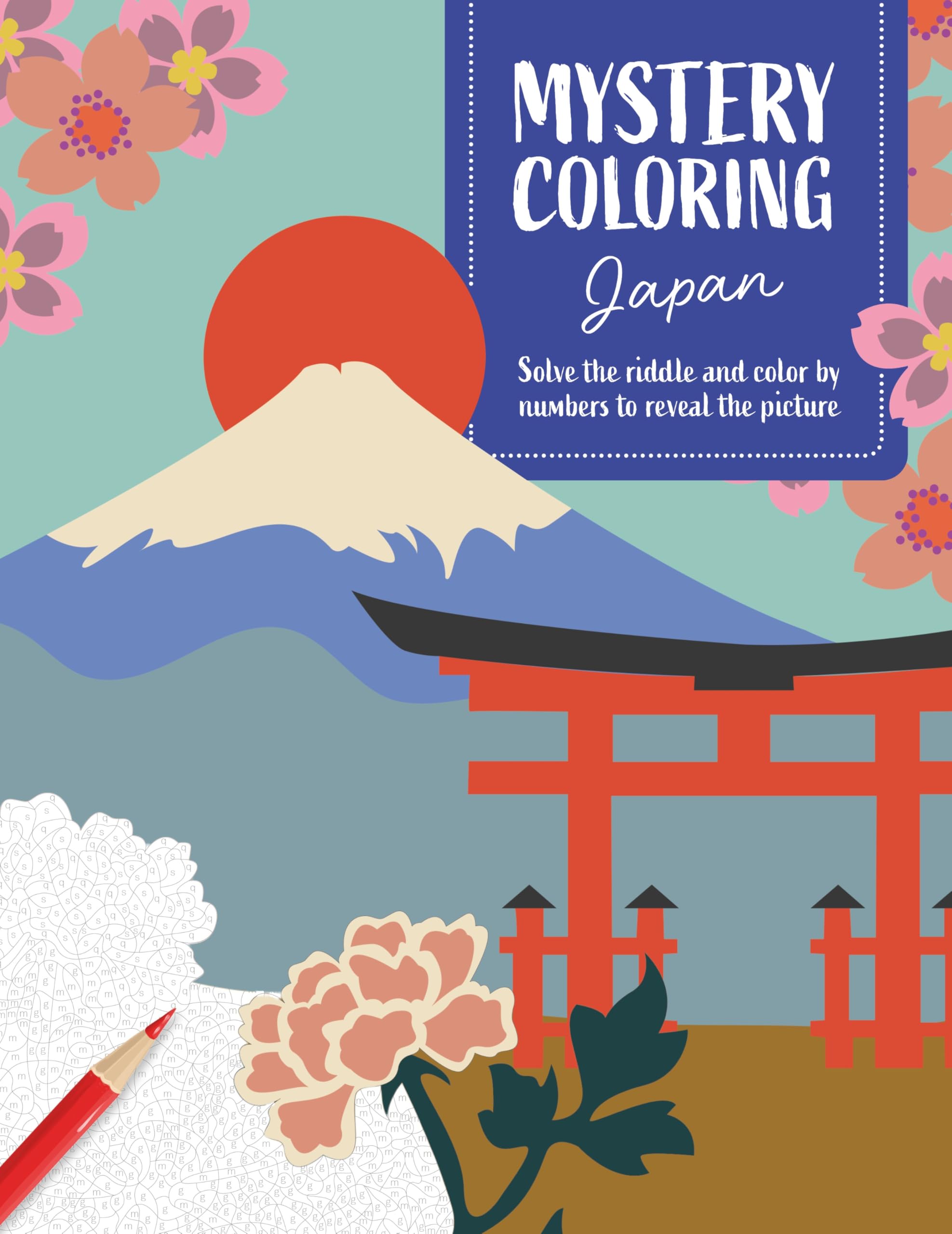 Mystery Coloring Japan : Solve the Riddle and Color by Numbers to Reveal the Picture