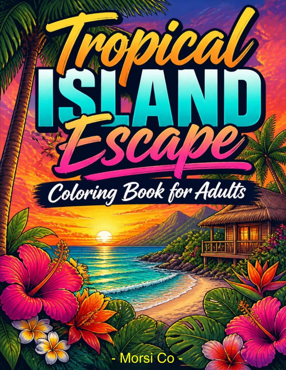 Tropical Island Escape Coloring Book for Adults: Ocean Waves, Palm Trees, and Seashell Scenes for Stress Relief
