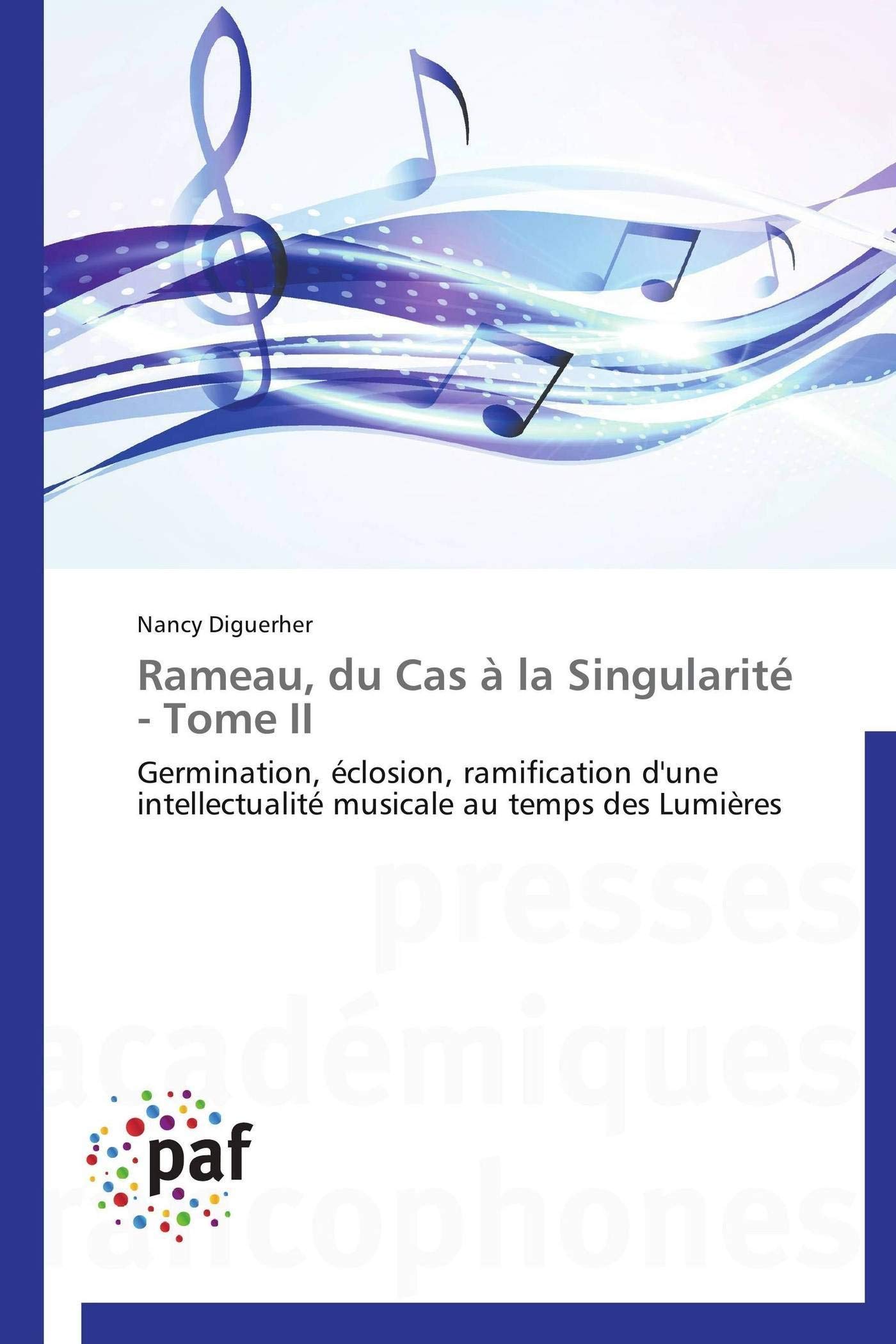 Rameau, du Cas à la Singularité Tome II : Livre d'histoire de la musique des Lumières