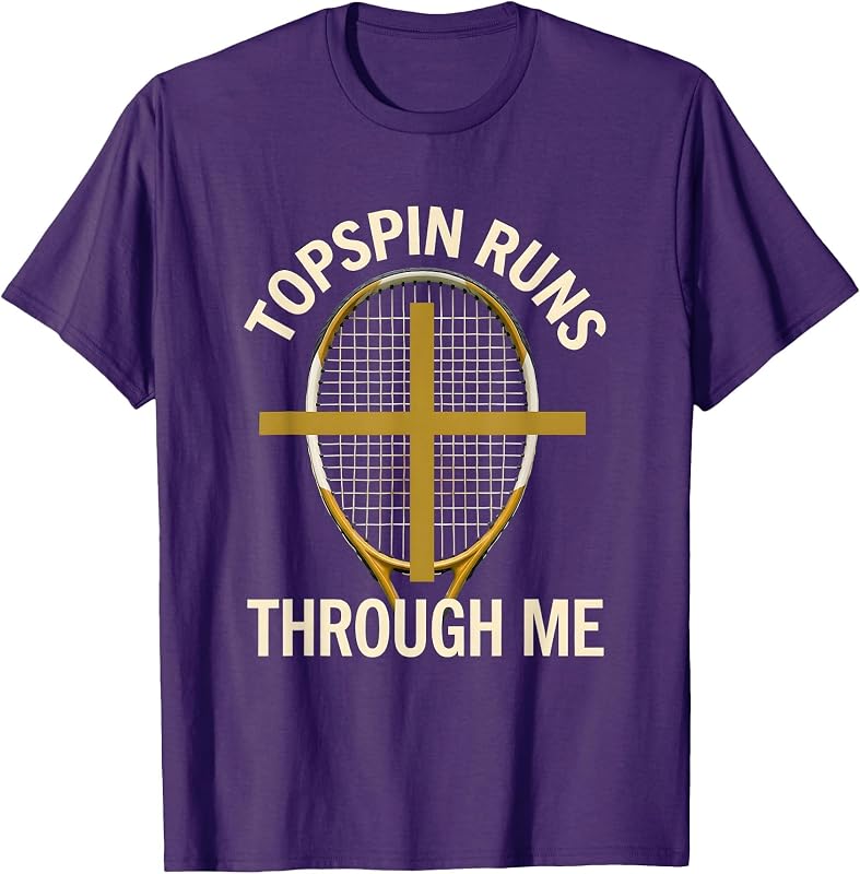 Topspin Runs Through Me Tennis Design T-Shirt