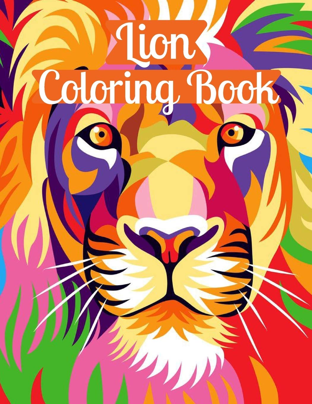 Lion Coloring Book: Collection of 50 Roaring Lions - Various Artistic Styles - For Adults & Teenagers to Color