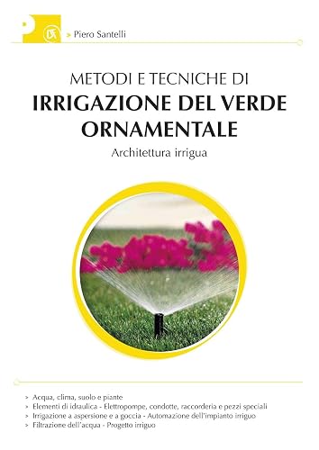Metodi e tecniche di irrigazione del verde ornamentale. Con aggiornamento online