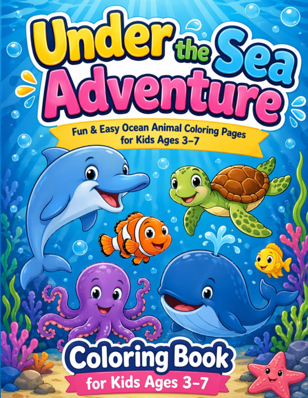 Under the Sea Adventure Coloring Book: Fun & Easy Ocean Animal Coloring Pages for Kids Ages 3–7