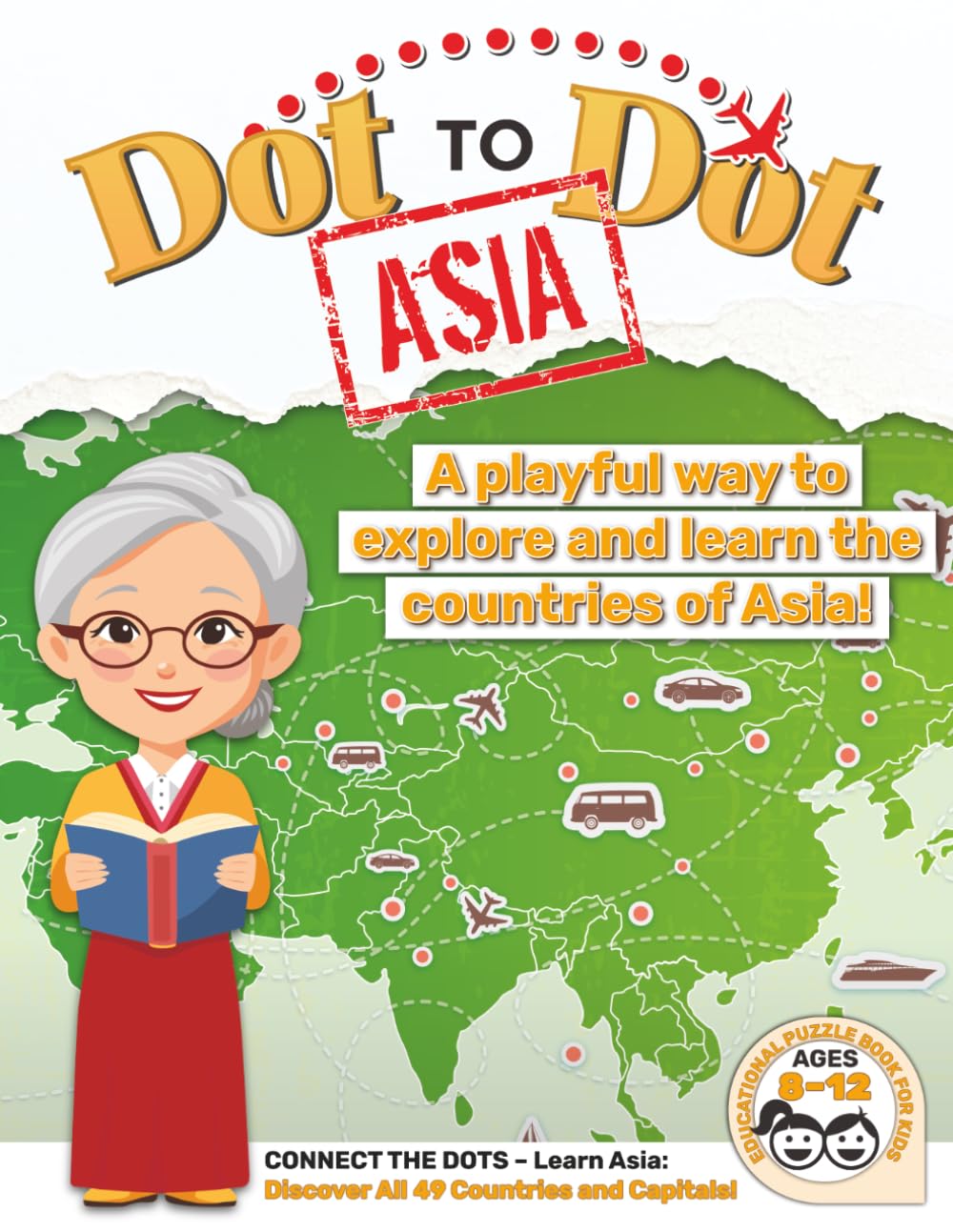 Dot to Dot Asia for Kids Ages 8–12: Learn 49 Countries, Capitals, Landmarks & Fun Facts: Connect the dots, color maps, and explore Asia in a fun and educational way