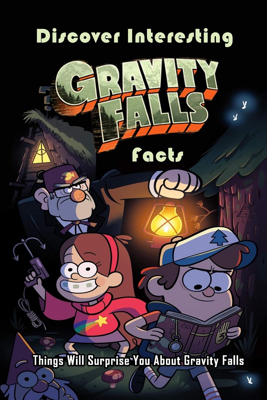 Buy Discover Interesting Gravity Falls Facts Things Will Surprise You