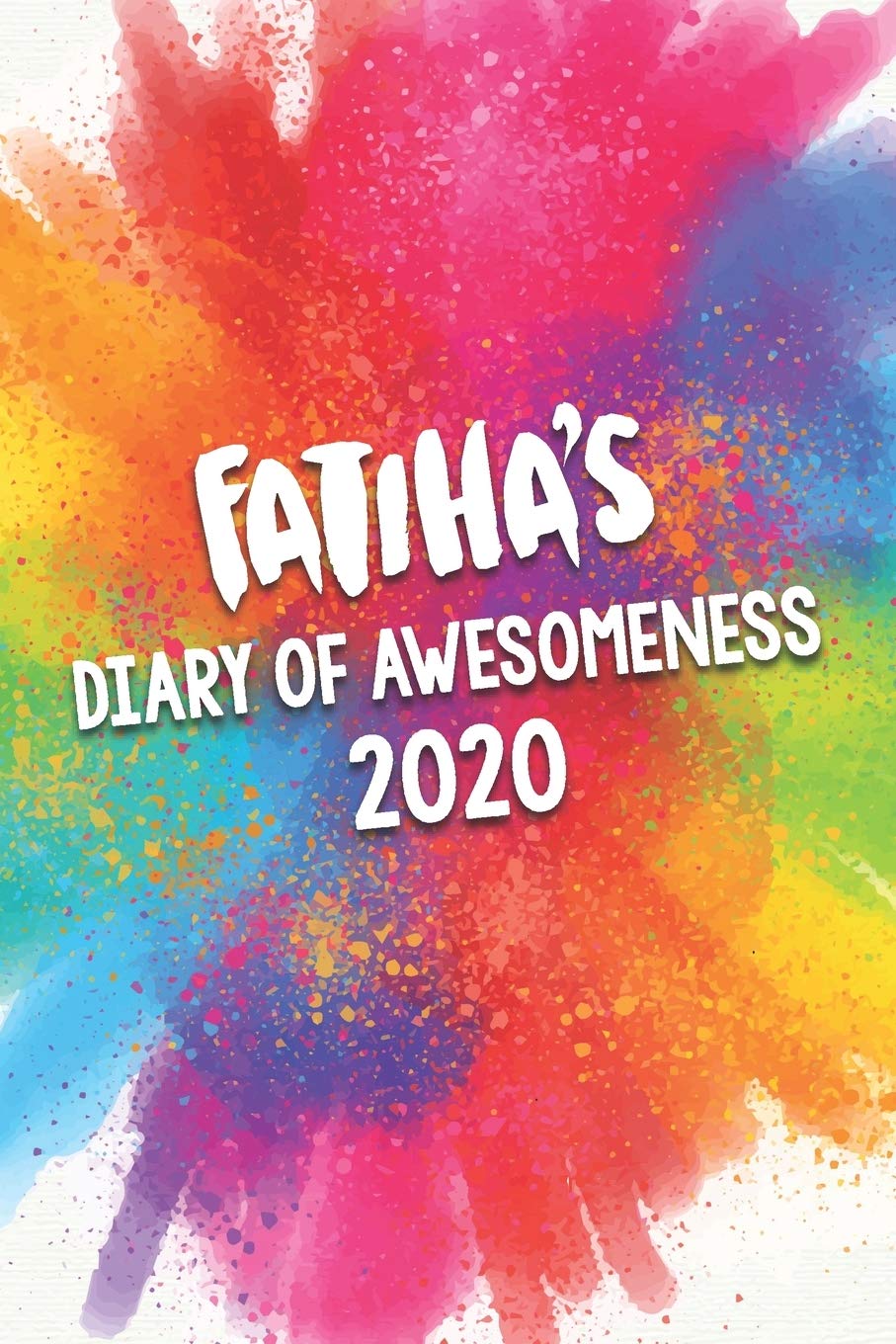 Fatiha's Diary of Awesomeness 2020: Unique Personalised Full Year Dated Diary Gift For A Girl Called Fatiha - 185 Pages - 2 Days Per Page - Perfect ... Journal For Home, School College Or Work.