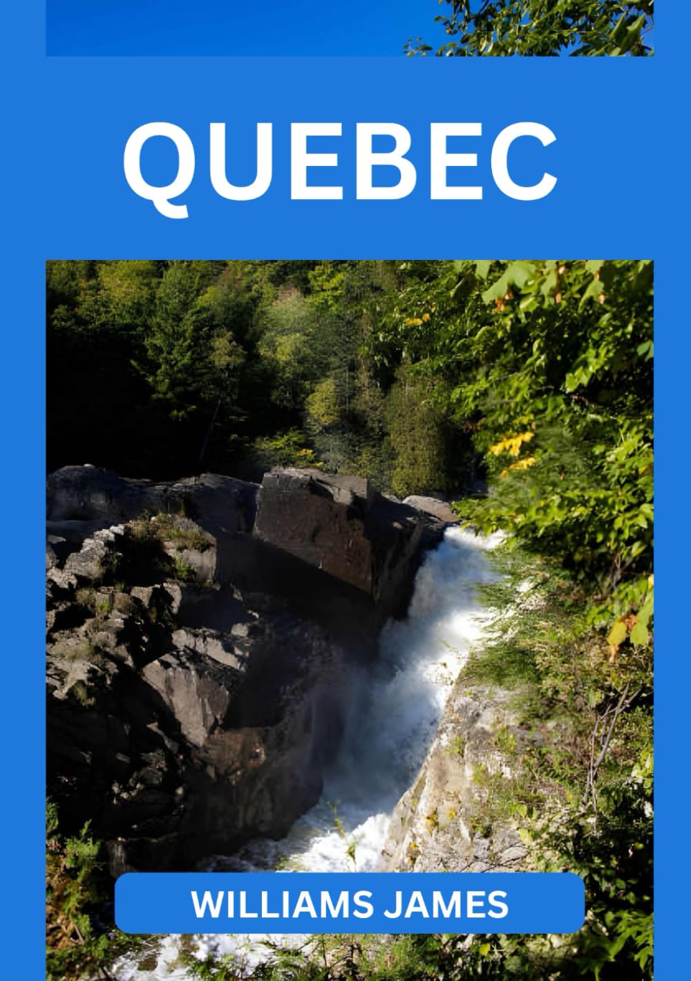 QUEBEC GUIDE DE VOYAGE 2026: Votre guide ultime pour explorer le Québec en 2026