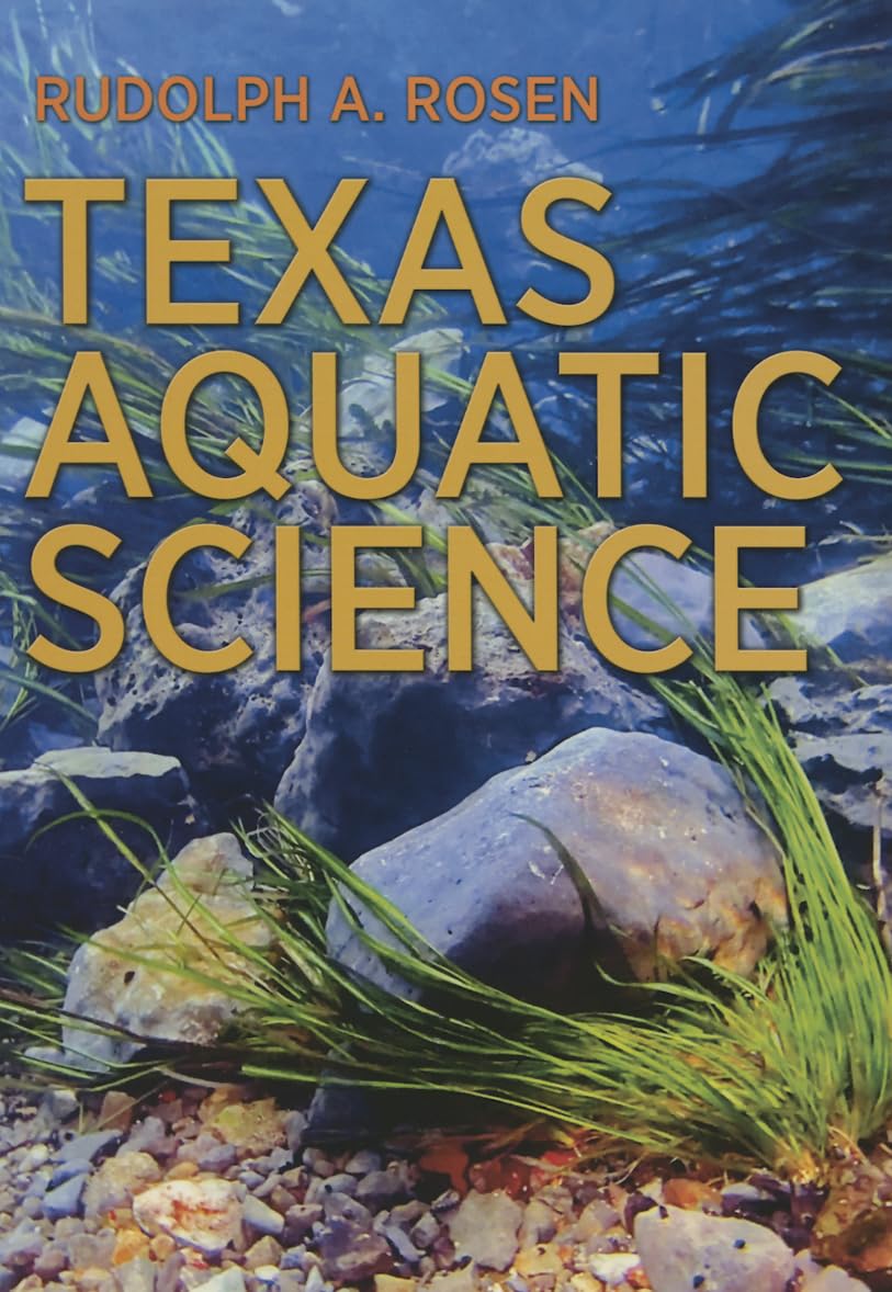 Texas Aquatic Science (Will and Pamela Nelson Harte Series on Water and the Environment, sponsored by The Meadows Center for Water and the Environment, Texas State University)