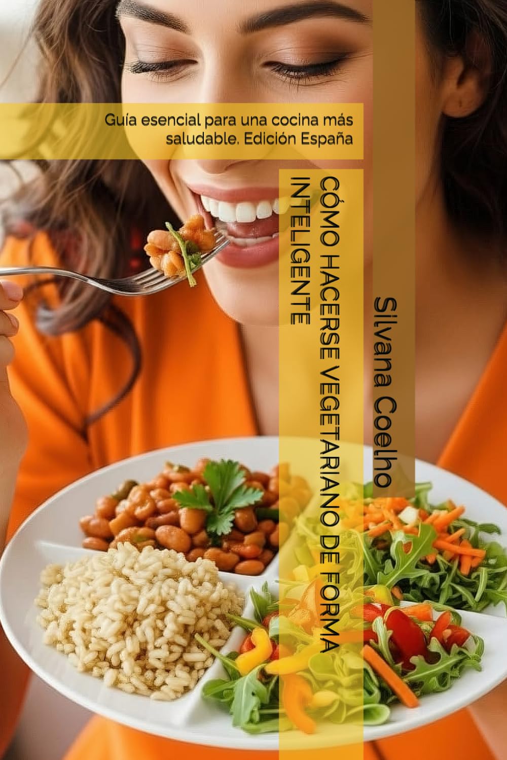 CÓMO HACERSE VEGETARIANO DE FORMA INTELIGENTE: Guía esencial para una cocina más saludable