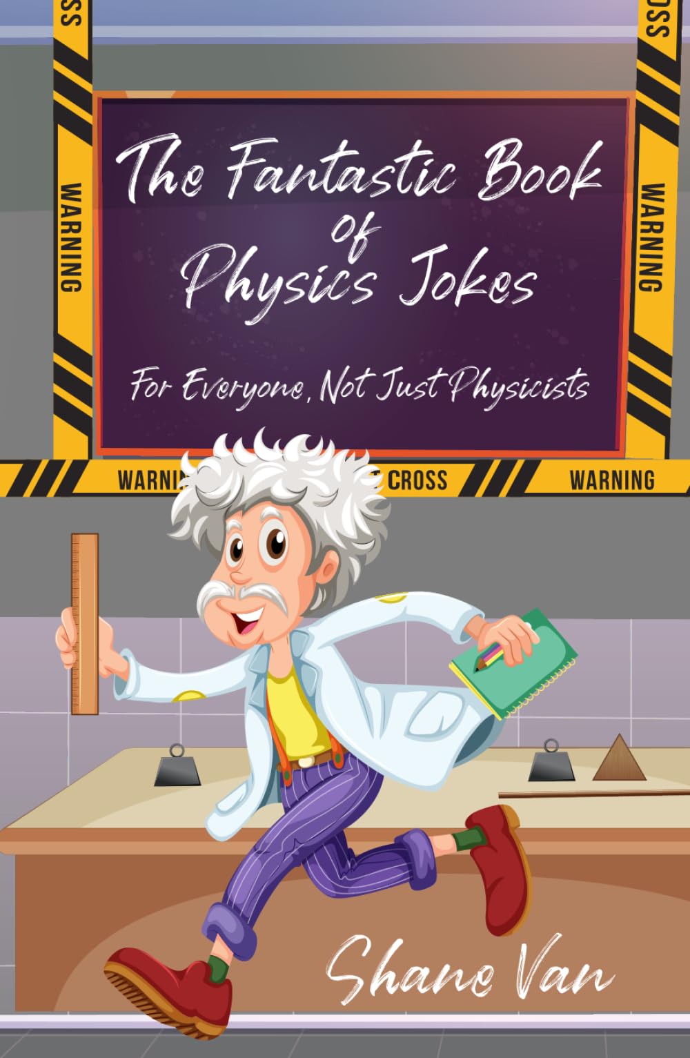 The Fantastic Book of Physics Jokes: For Everyone, Not Just Physicists (The Fantastic Joke Books)