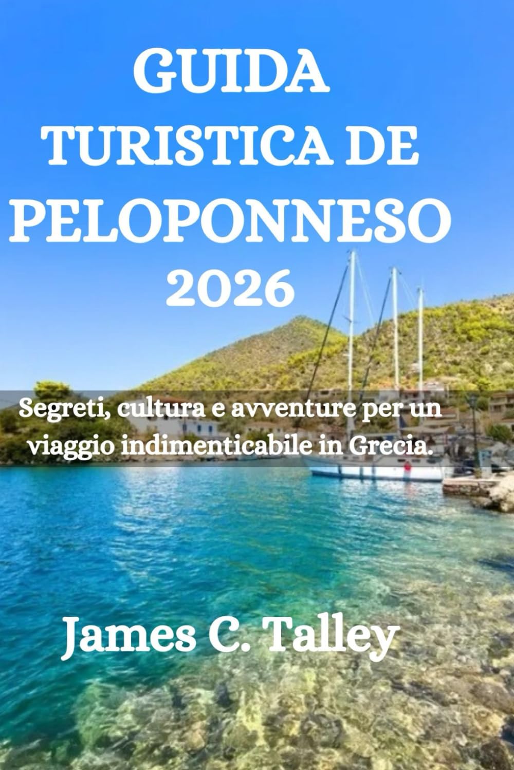 GUIDA TURISTICA DE PELOPONNESO 2026: Segreti, cultura e avventure per un viaggio indimenticabile in Grecia.