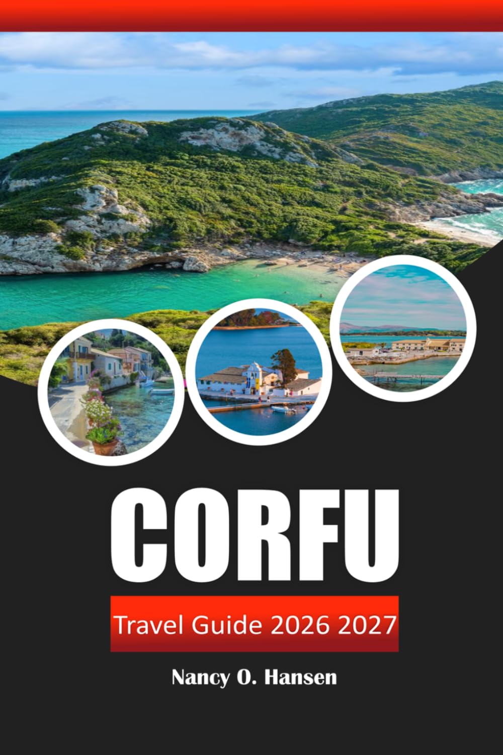Corfu Travel Guide 2026 2027: Greek Island Beaches, Cultural Landmarks, Hiking, Ferry Routes, and 7-Day Itinerary for First-Time Visitors