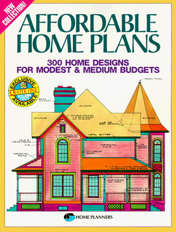 Affordable Home Plans: 300 Home Designs for Modest and Medium