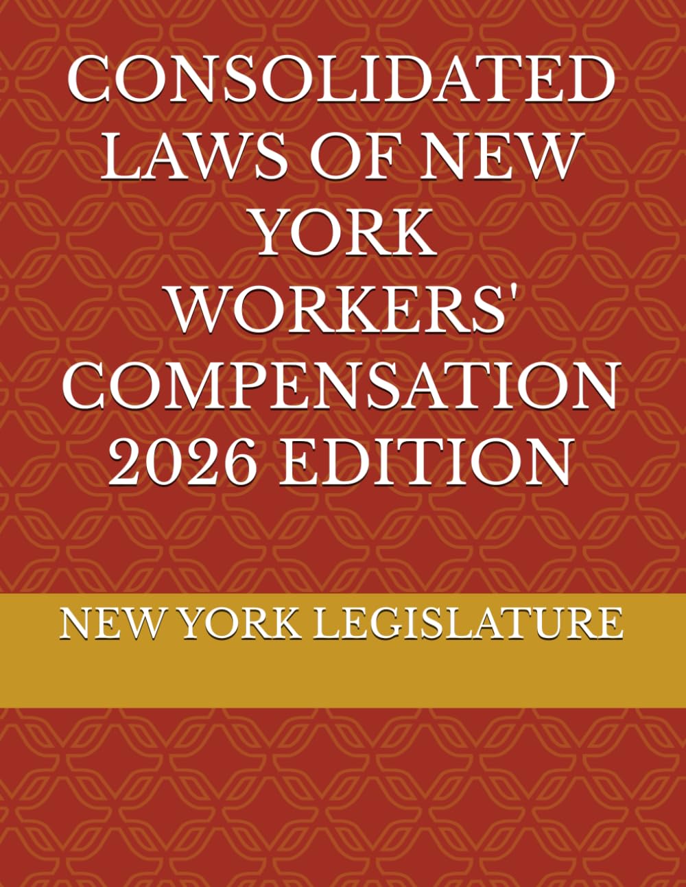 CONSOLIDATED LAWS OF NEW YORK WORKERS' COMPENSATION 2026 EDITION