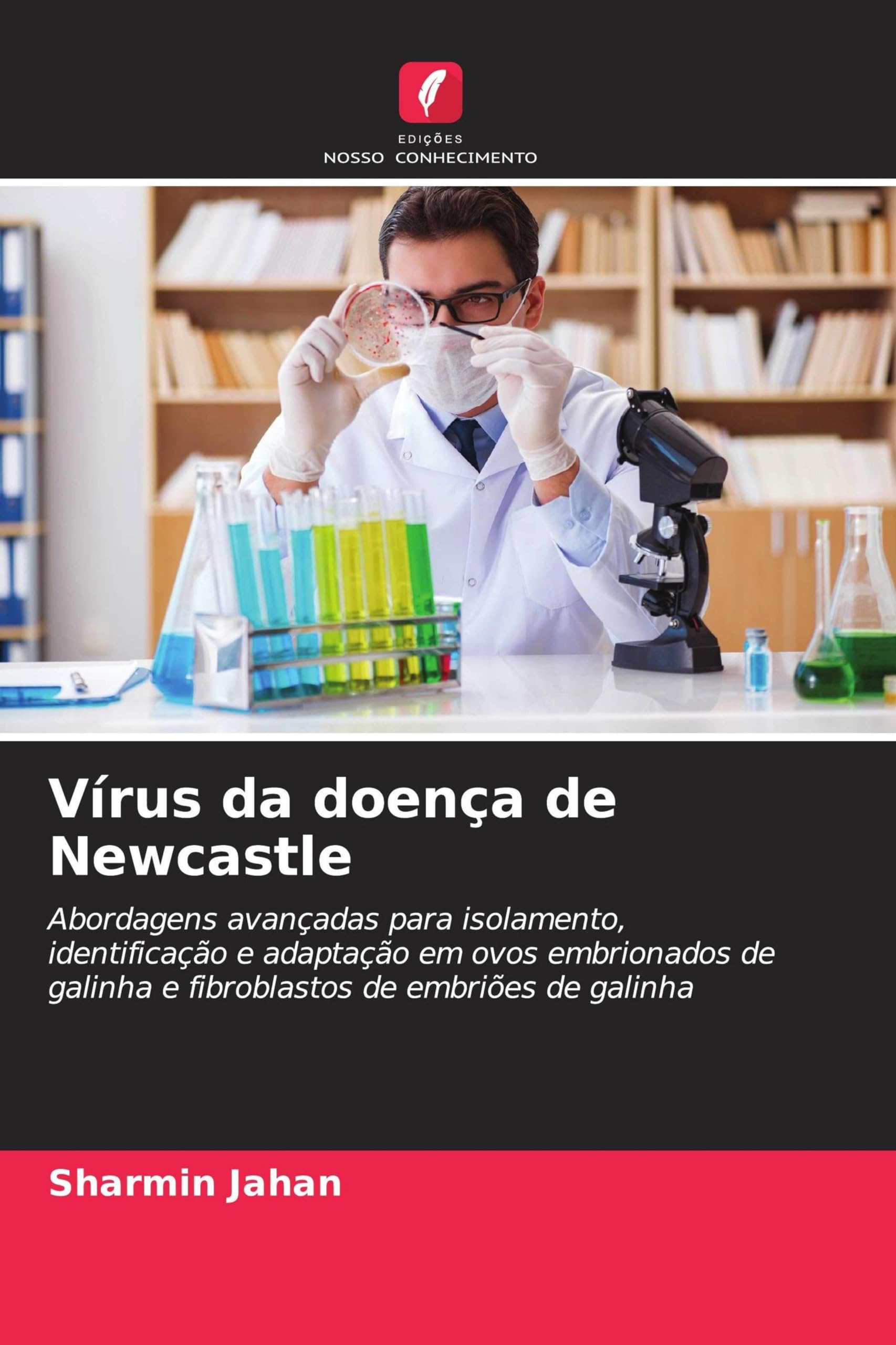 Vírus da doença de Newcastle: Abordagens avançadas para isolamento, identificação e adaptação em ovos embrionados de galinha e fibroblastos de embriões de galinha