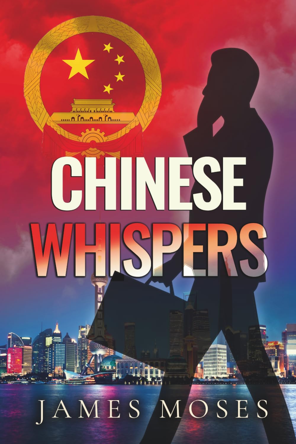 Chinese Whispers: Operations of an MI5 Intelligence Officer (Greg Kennedy Espionage Thrillers)