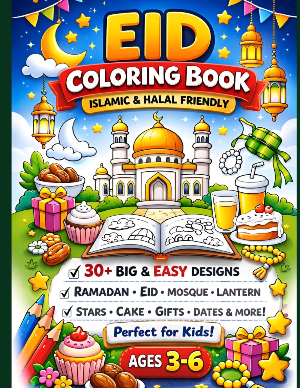 Eid Coloring Book for Kids Ages 3–6: Islamic & Halal-Friendly Coloring Book with Mosques, Lanterns, Crescent Moon, Eid Sweets, and Fun Ramadan Activities for Toddlers and Preschoolers