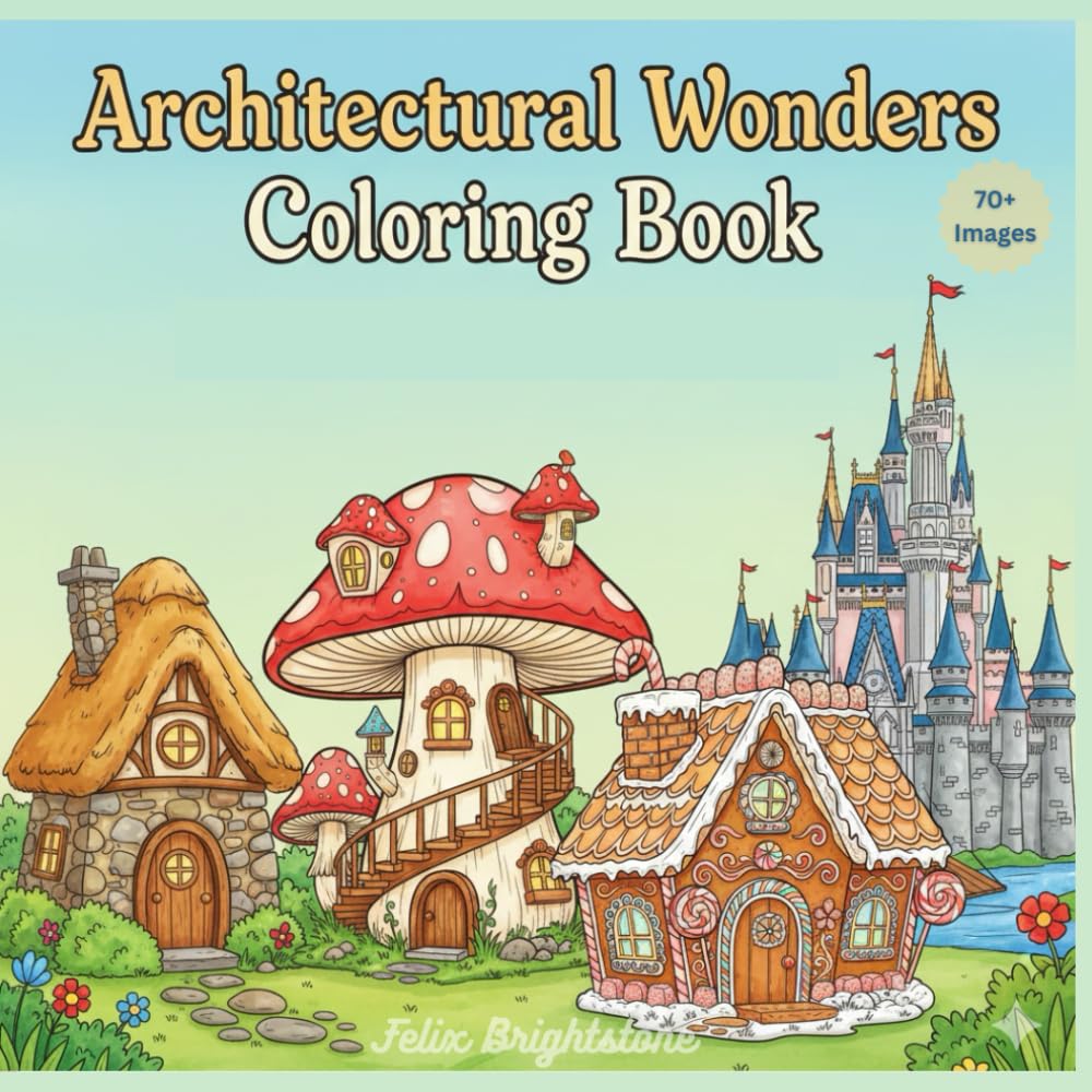 Architectural Wonders Coloring Book — World Famous Landmarks & Palaces: Explore Iconic Architecture from Around the Globe for Relaxation and Fun