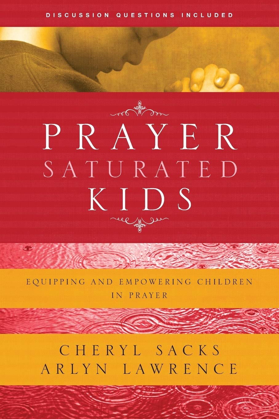 Prayer-Saturated Kids: Equipping and Empowering Children in Prayer