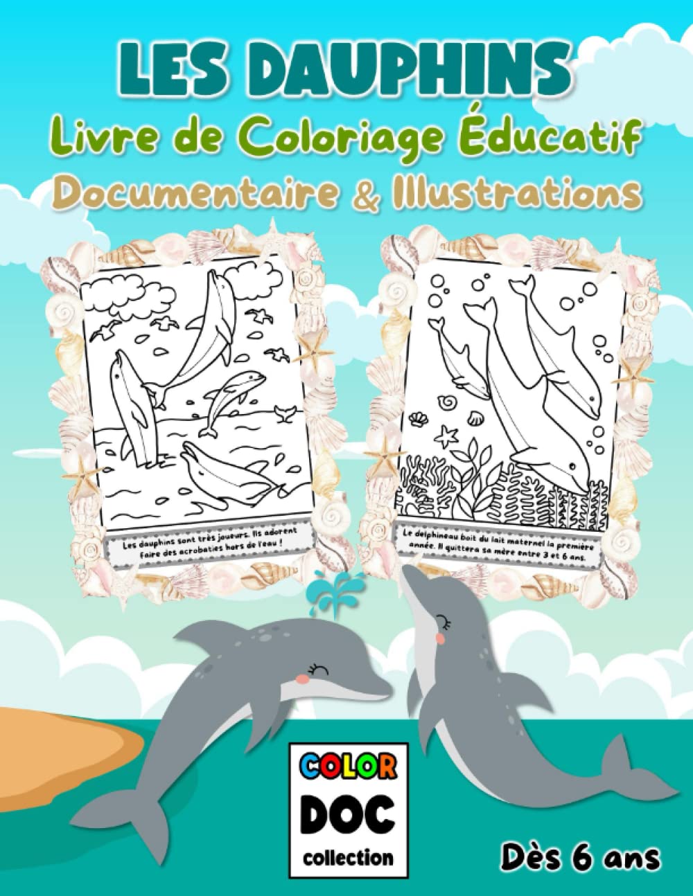 LES DAUPHINS: Livre de Coloriage Éducatif pour Enfants dès 6 ans | Documentaire et Illustrations à Colorier | 30 Grands Dessins Faits à la Main | Format A4, 65 pages (Color Doc Collection)