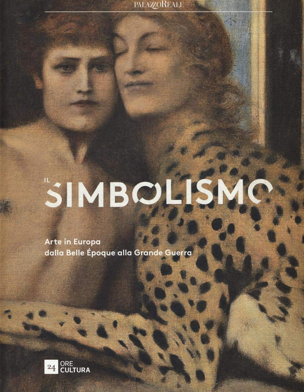 Il simbolismo. Arte in Europa dalla Belle Époque alla Grande Guerra.