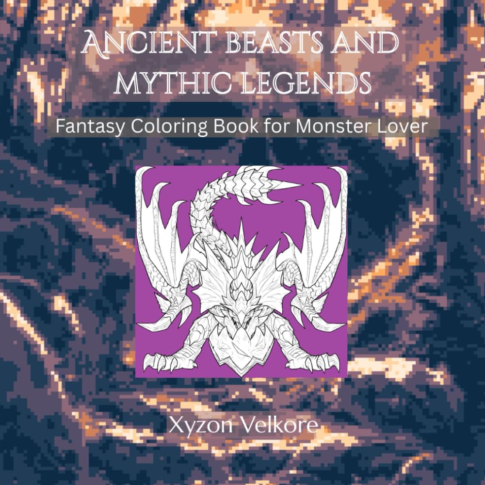 Ancient Beasts and Mythic Legends: Fantasy Coloring Book for Monster Lovers