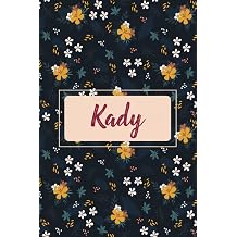Kady Personalized notebook with name Kady | Birthday gift for women, girl, daughter, mom, sister, ... | Floral cover | 110 lined pages journal, small size 6x9 inches