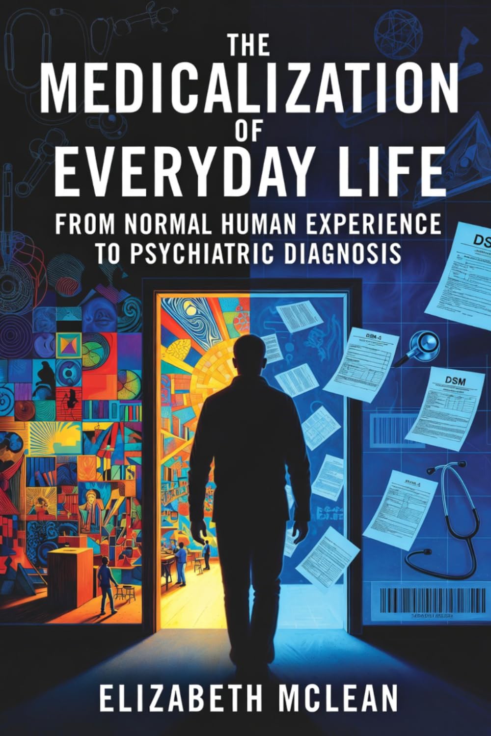 The Medicalization of Everyday Life: From Normal Human Experience to Psychiatric Diagnosis