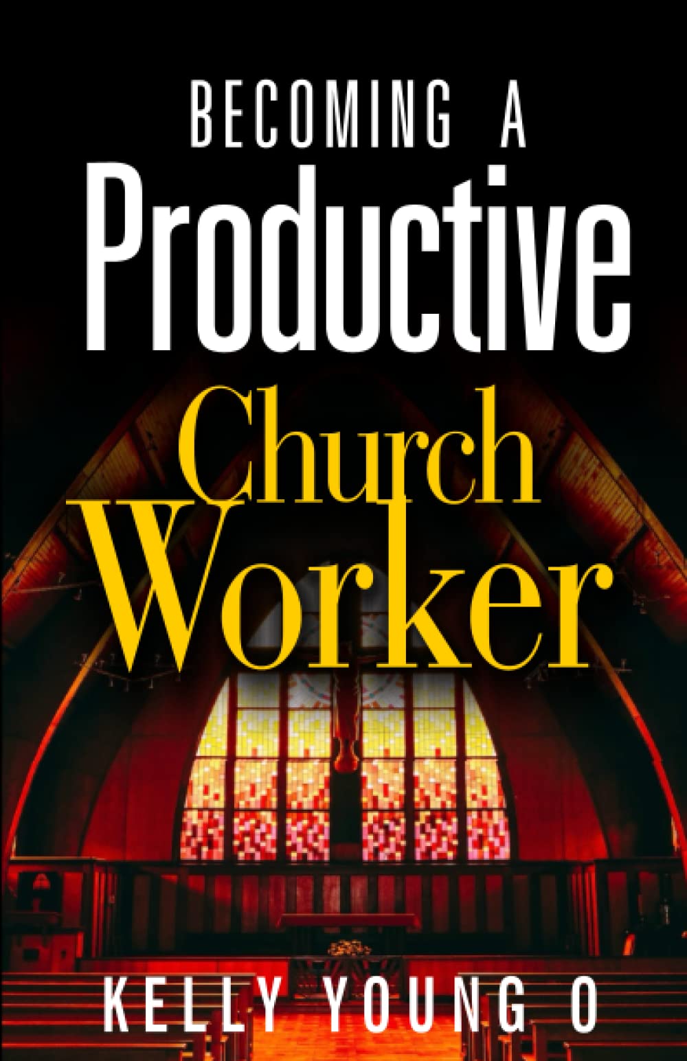 BECOMING A PRODUCTIVE CHURCH WORKER