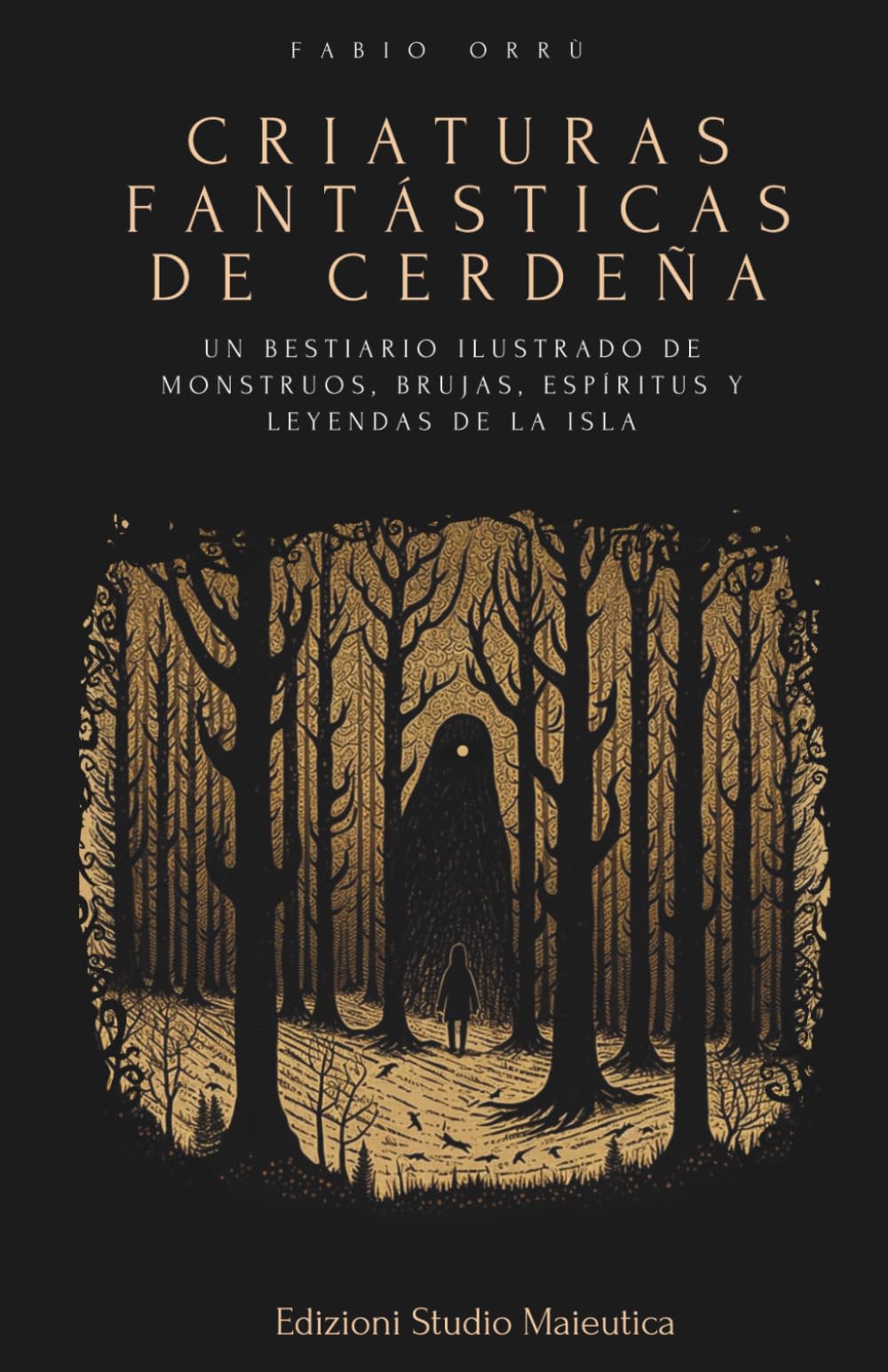 Criaturas fantásticas de Cerdeña: Un bestiario ilustrado de monstruos, brujas, espíritus y leyendas de la isla