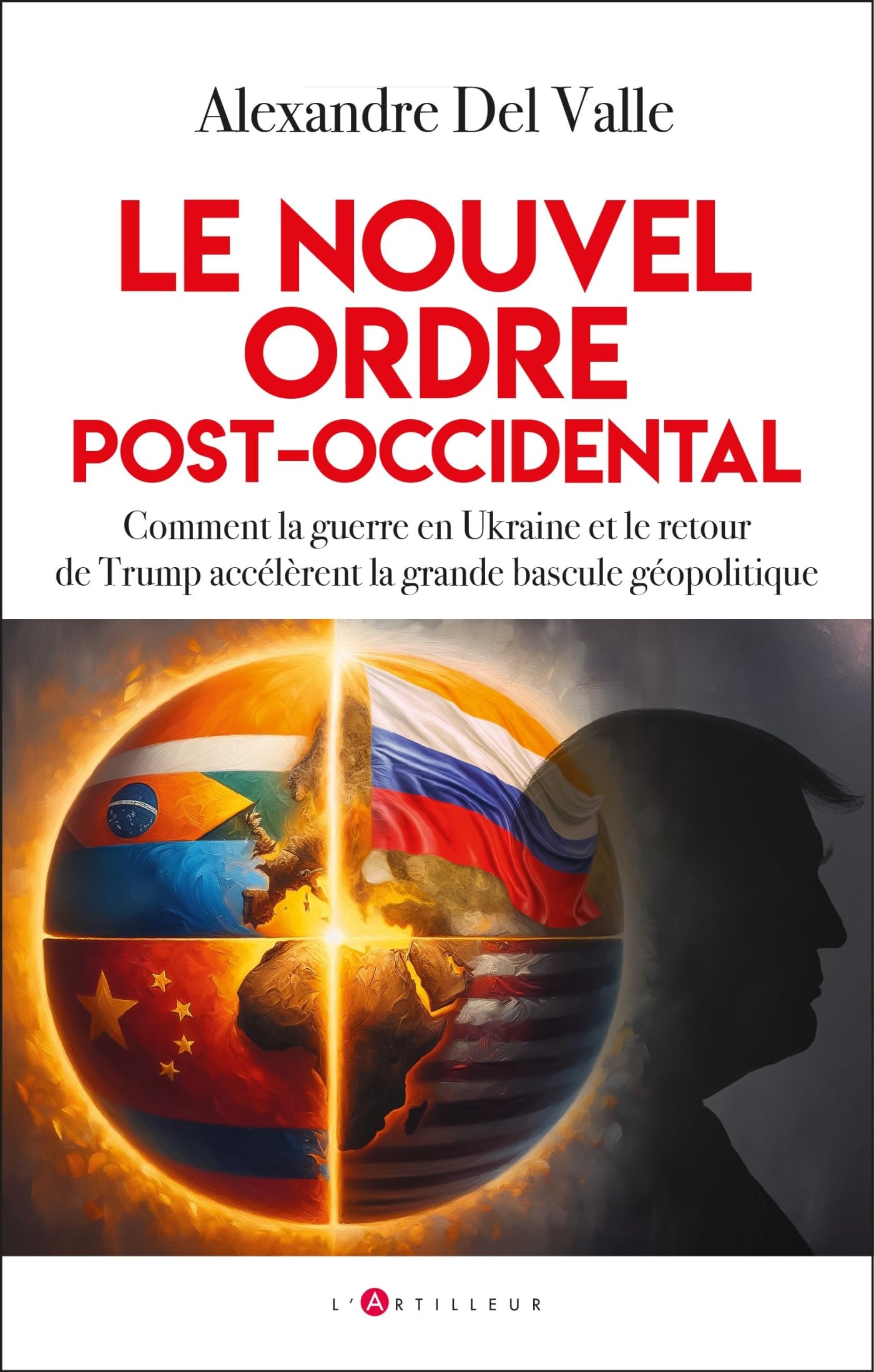 Le nouvel ordre post-occidental: Comment la guerre en Ukraine et le retour de Trump accélèrent la grande bascule géopolitique