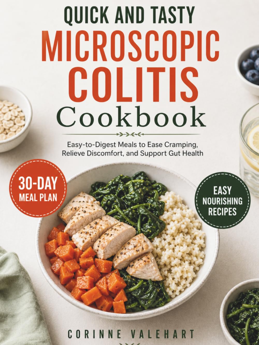 Quick and Tasty Microscopic Colitis Cookbook: Easy-to-Digest Meals to Ease Cramping, Relieve Discomfort and Support Gut Health