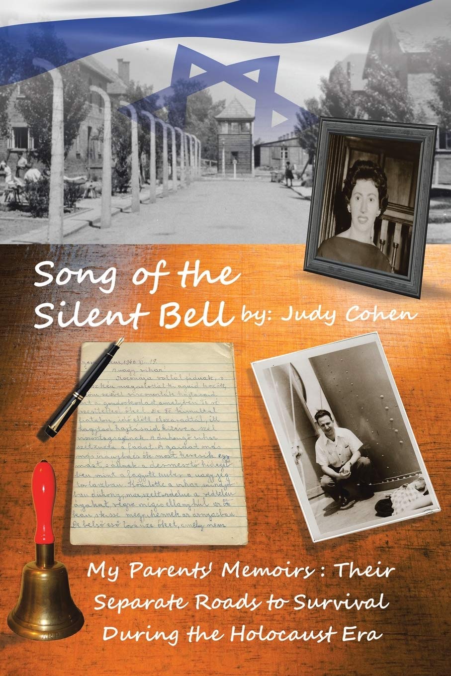Song of the Silent Bell: My parents' memoirs: Their separate roads to survival during the Holocaust era