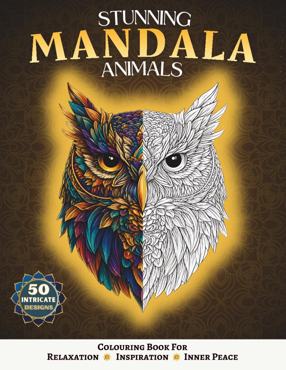 Stunning Mandala Animals: Colouring Book for Relaxation, Inspiration and Inner Peace