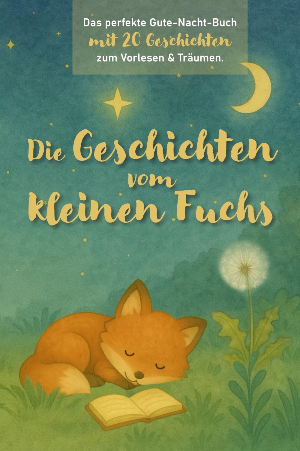 Die Geschichten vom kleinen Fuchs: Das perfekte Gute-Nacht-Buch mit 20 Geschichten zum Vorlesen und Träumen – für Kinder ab 1 Jahr