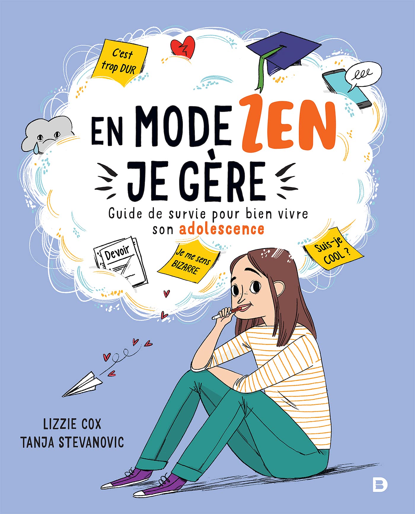 En mode zen, je gère: Guide de survie pour bien vivre son adolescence au collège
