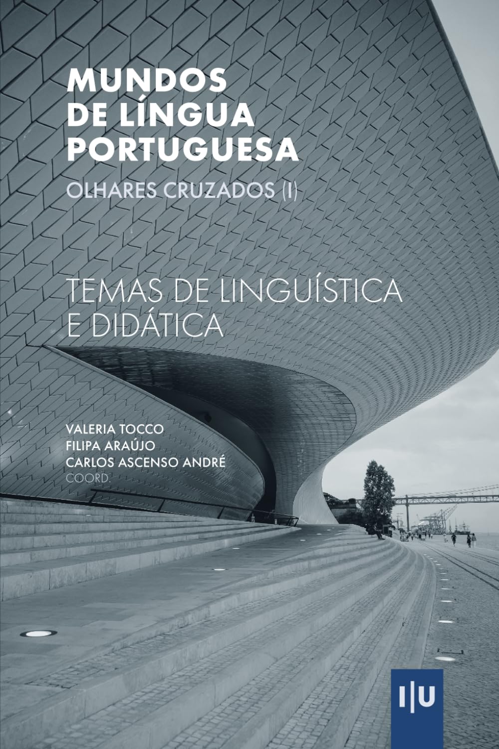 Mundos de língua portuguesa – olhares cruzados (I): Temas de linguística e didática (Investigação)
