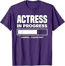 Actress In Progress Future Actress Funny Actress T-Shirt