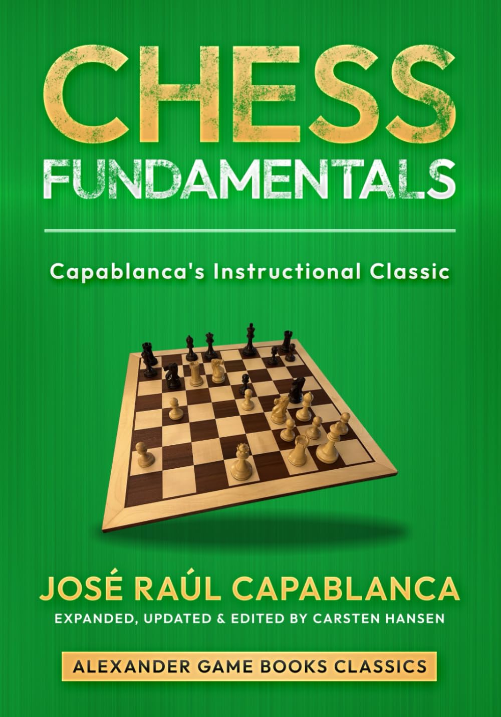 Chess Fundamentals - Expanded Edition: An expanded and updated edition of Capablanca's instructional classic