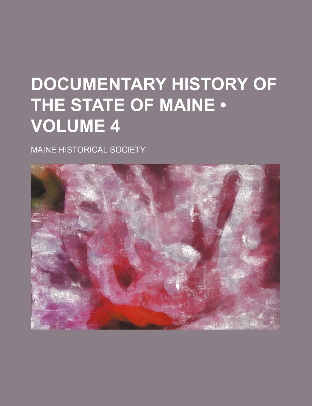Documentary History of the State of Maine (Volume 4)