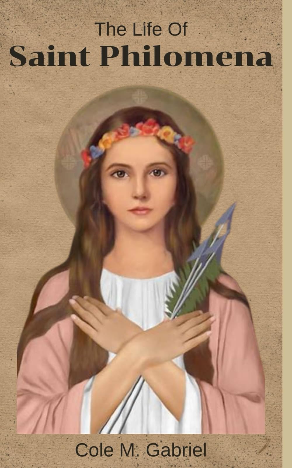 The Life Of Saint Philomena: Life story and nine days novena, litany and devotions to the little powerhouse of miracles
