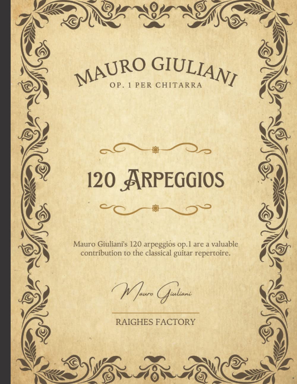 Mauro Giuliani: 120 Right-Hand Studies OP. 1A - Classical Guitar: 120 Arpeggio for Classical Guitar plus 10 pages Blank Staff Papers