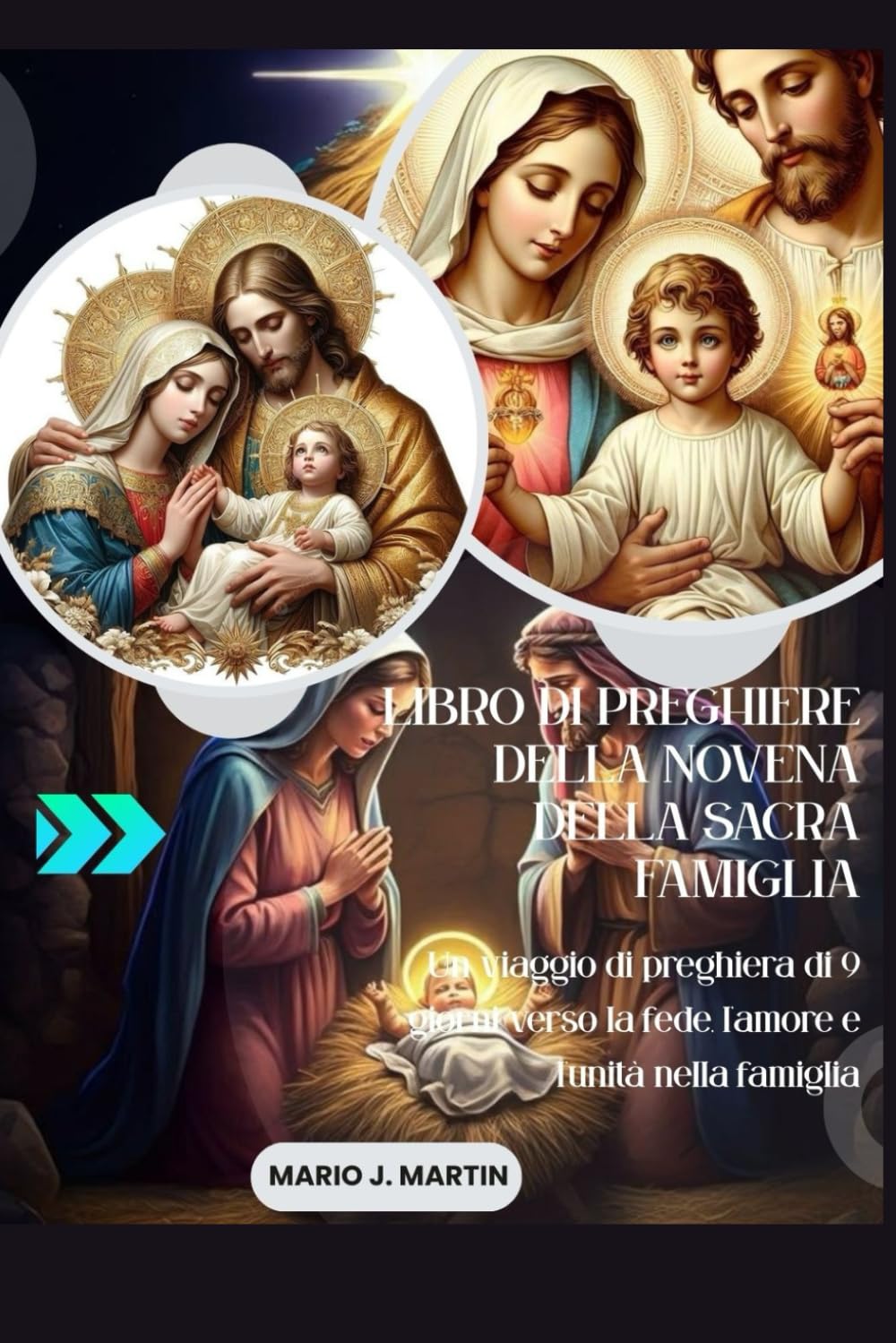 LIBRO DI PREGHIERE DELLA NOVENA DELLA SACRA FAMIGLIA: Un viaggio di preghiera di 9 giorni verso la fede, l’amore e l’unità nella famiglia