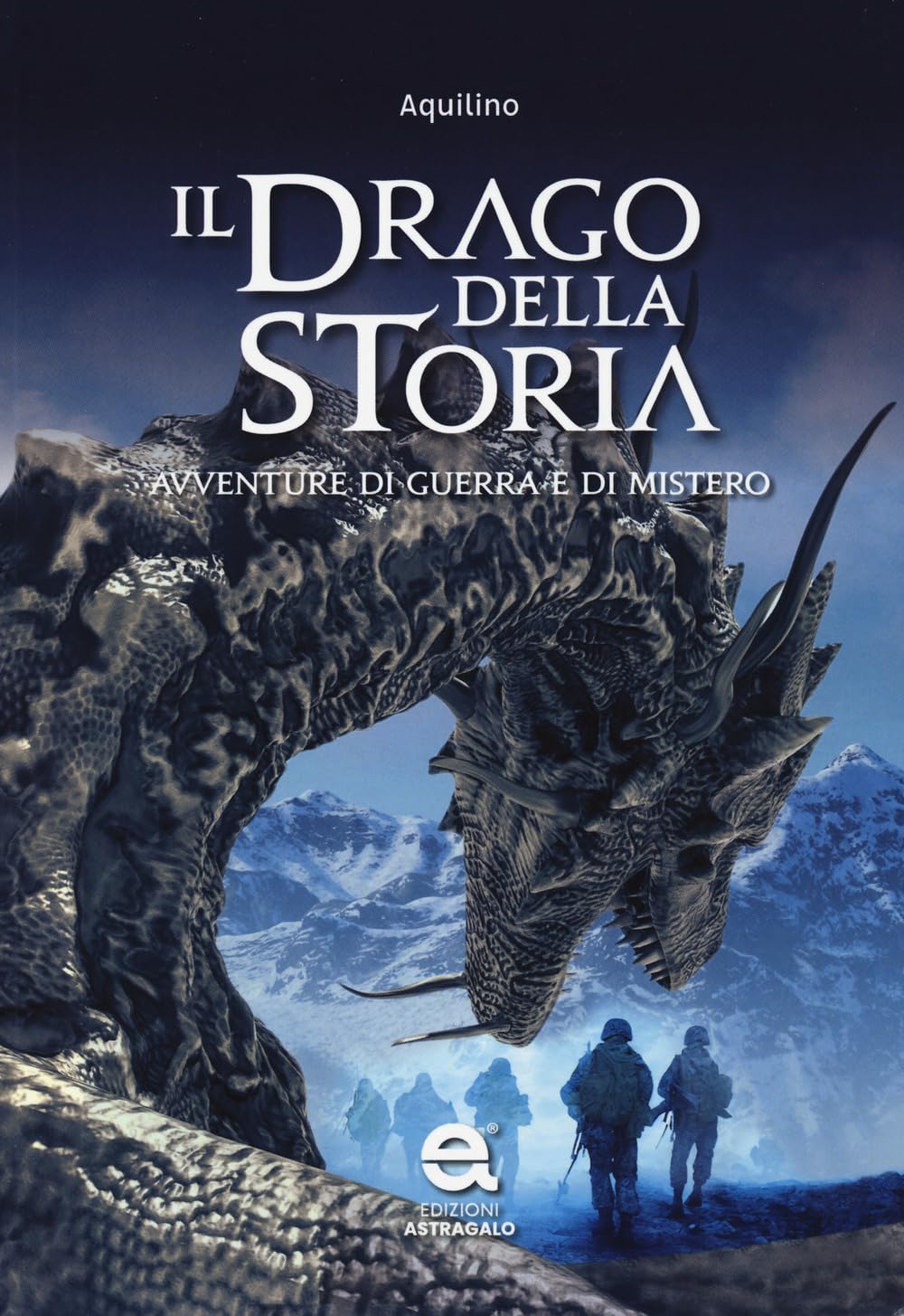 Il Drago Della Storia. Avventure Di Guerra E Di Mistero - 4