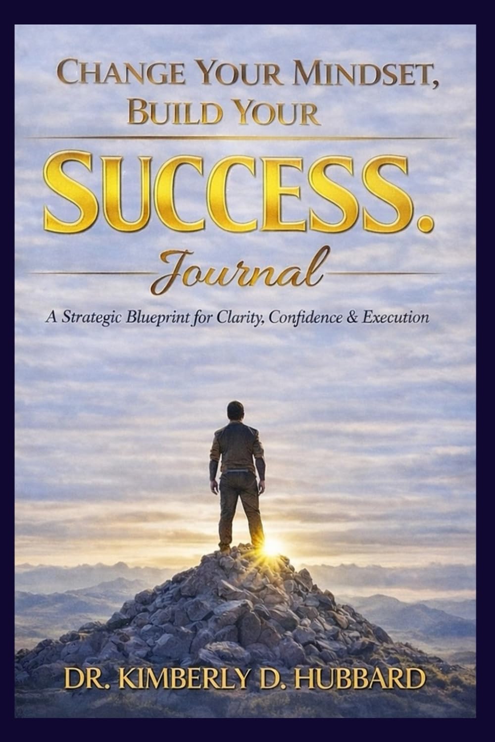 Change Your Mindset, Change Your Success: Change Your Mindset Journal