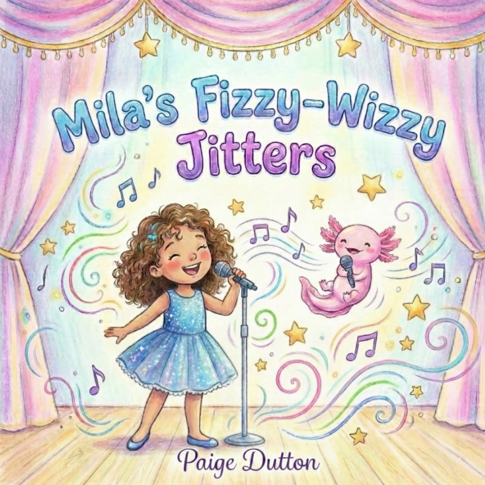 Mila's Fizzy-Wizzy Jitters: A Brave Story for Kids with Anxiety and Big Feelings
