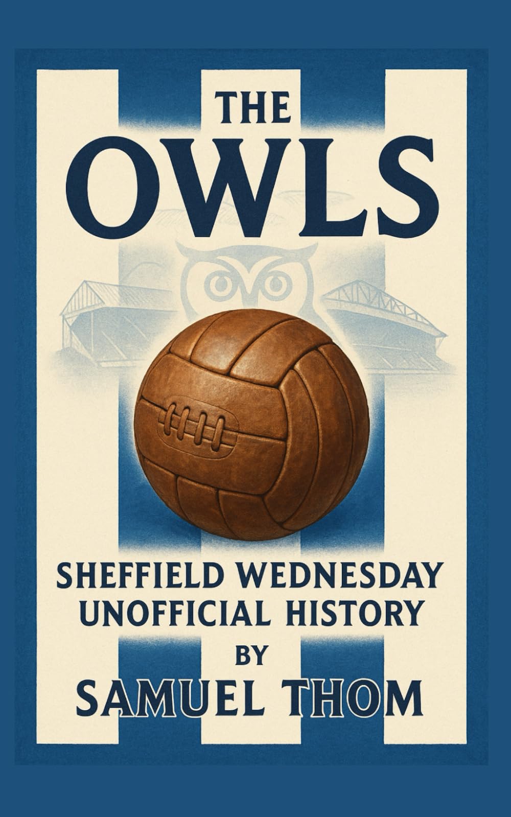 The Owls: Sheffield Wednesday – The Unofficial History